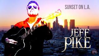 Jeff Pike - Sunset On LA Official Music Video