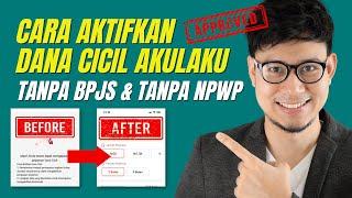 Cara Aktifkan Fitur Dana Cicil AKULAKU Tanpa NPWP & Tanpa BPJS Terbaru 2022 