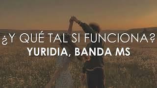 Yuridia Banda MS - ¿Y Qué Tal Si Funciona Letra