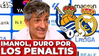 IMANOL y su FRASE contra el ÁRBITRO tras el POLÉMICO PENALTI  REAL SOCIEDAD 0- REAL MADRID 2