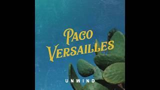 Paco Versailles - Unwind Official Audio