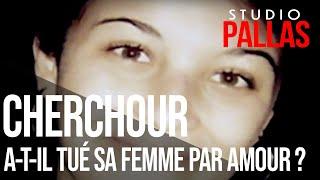 Cherchour a-t-il tué sa fille par amour ?