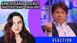 MICHAEL MCINTYRE - Americans Dont Understand English  - REACTION