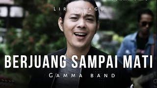 Gamma One - Berjuang Sampai Mati  Lirik Lagu 