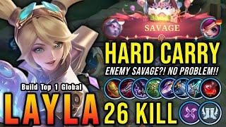 Enemy SAVAGE? No Problem Hard Carry Layla Insane 26 Kills - Build Top 1 Global Layla  MLBB