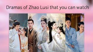 Dramasmovie series of Zhao Lusi that you can watch 