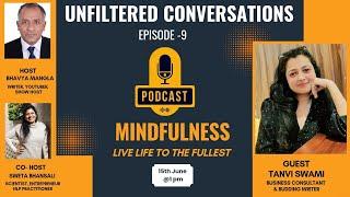 Mindfulness Live Life to the Fullest  Unfiltered Conversation  Tanvi Swami  Ep 09