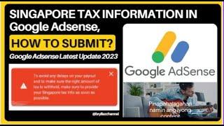 SINGAPORE TAX INFORMATION IN GOOGLE ADSENSE HOW TO SUBMIT?  The Google AdSense Latest Update 2023