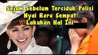 Beberapa Jam Sebelum Terciduk Polisi Nyai Roro Sempat Lakukan Hal Ini