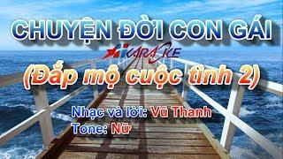 Karaoke Chuyện Đời Con Gái Đắp Mộ Cuộc Tình 2 -  Tố My - Tone Nữ  Ảo Hóa Channel