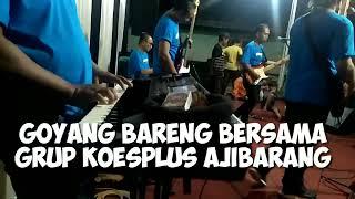 GOYANG BARENG BERSAMA KOESPLUS AJIBARANG