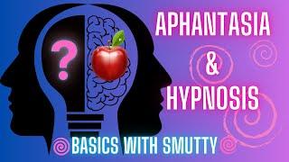 Basics with Smutty Aphantasia and Hypnosis an educational video