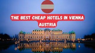 The Best affordable Hotels in Vienna Austria