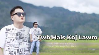 twb hai koj lawm . Tub Huas Xyooj MV 2024