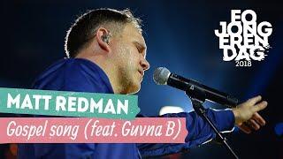 MATT REDMAN feat. GUVNA B - GOSPEL SONG LIVE at EOJD 2018
