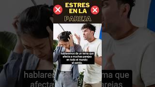 Como afecta el ESTRES en las  RELACIONES  de PAREJA