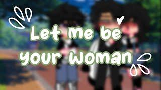 Let me be your woman•GC\meme +bônus•