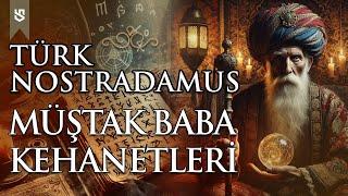 Türk Nostradamus Muştak Babanın Kehanetleri ve Gizemli Hayatı