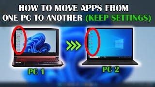 How to Transfer Apps and  Programs from One PC to Another Keep All Settings