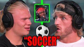 Logan Paul Angers Erling Haaland & KSI After Calling Fútbol Soccer