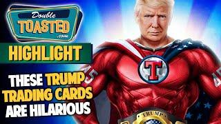 THESE TRUMP TRADING CARDS ARE HILARIOUS  Double Toasted