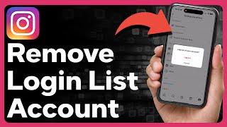 How To Remove Instagram Account From Login List