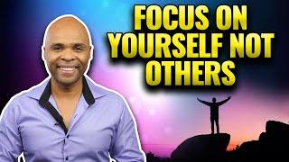 Focus On Yourself Not Others - Motivational Speech