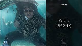 Gunna - Wit It 852Hz