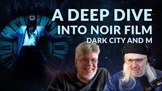 A Deep Dive into Noir Film Dark City and M