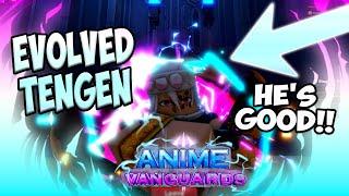 SHOWCASE MAX LEVEL EVOLVED TENGEN IS A MUST GET UNIT?* Anime Vanguards