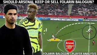 Should Arsenal KEEP Or SELL Folarin Balogun?  Folarin Balogun  Player Analysis