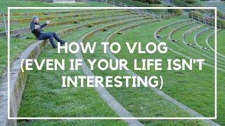 How to Vlog Even if Your Life Isnt That Interesting  Location Rebel