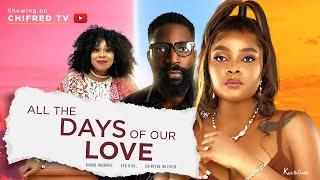 ALL THE DAYS OF OUR LOVE - BIMBO ADEMOYE MOVIES ESO DIKE NIGERIAN MOVIES 2022 LATEST FULL MOVIES