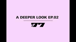 A DEEPER LOOK - THE 77