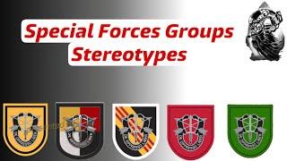 Special Forces Groups Sterotypes of each group and the guys in them.