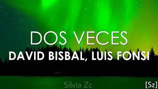 David Bisbal Luis Fonsi - Dos Veces Letra