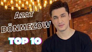 Azat Donmezow TOP 10 Saylanan Aydymlary  2021