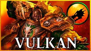 VULKAN - Perpetual Primarch  Warhammer 40k Lore