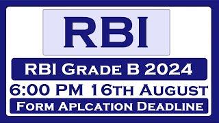 RBI Grade B 2024 Application Deadline 600 PM 16th August 2024