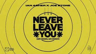 Ian Asher x Joe Stone - Never Leave You Uh Oooh Uh Oooh Official Audio