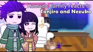 ll Kamado Family reacts to Tanjiro and Nezuko ll