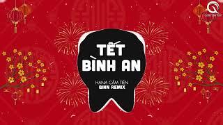 1 Hour Tết Bình An Qinn Remix - Hana Cẩm Tiên  Một Năm Cũ Đã Qua Cùng Nhau Đón Năm Mới Bình An