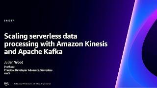 AWS reInvent 2023 - Scaling serverless data processing with Amazon Kinesis and Apache KafkaSVS307