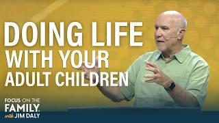 Learning Your New Role as the Parent of an Adult Child - Jim Burns