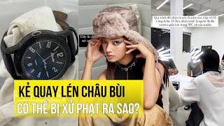 Kẻ quay lén Châu Bùi trong nhà vệ sinh có thể bị xử phạt ra sao?