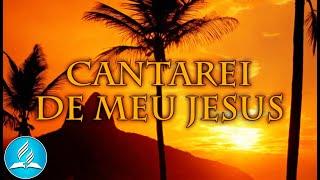 Hinário Adventista 250 - CANTAREI DE MEU JESUS