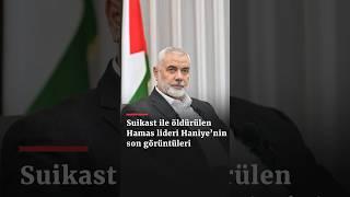 Hamas Lideri Haniye Öldürüldü