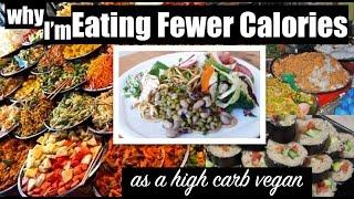 Why Im Eating Fewer Calories as a High Carb Vegan - Weight Loss Series Extra