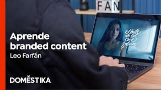 Creación de campañas de Branded Content - Curso de Leo Farfán  Domestika