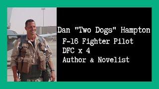 Combat Story Ep 15 Dan Two Dogs Hampton - F-16 Fighter Pilot  DFC x 4  Author